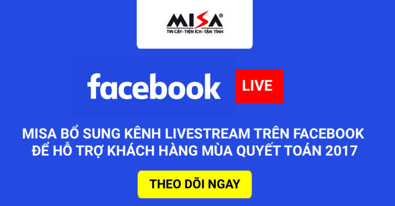 MISA bổ sung kênh Livestream Facebook để hỗ trợ khách hàng mùa quyết toán 2017 trên phần mềm MISA SME.NET 2017