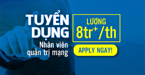 [Hà Nội] Tuyển dụng nhân viên Quản trị mạng