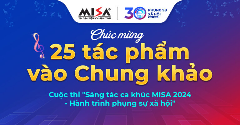 Chúc mừng 25 ca khúc lọt vào chung khảo cuộc thi Sáng tác ca khúc MISA 2024